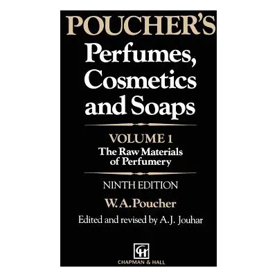 "Poucher's Perfumes, Cosmetics and Soaps: Volume 1: The Raw Materials of Perfumery" - "" ("Howar