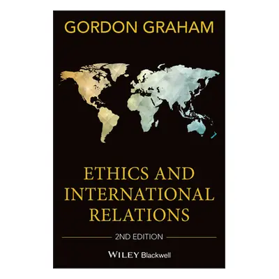 "Ethics and International Relat" - "" ("Graham Gordon")