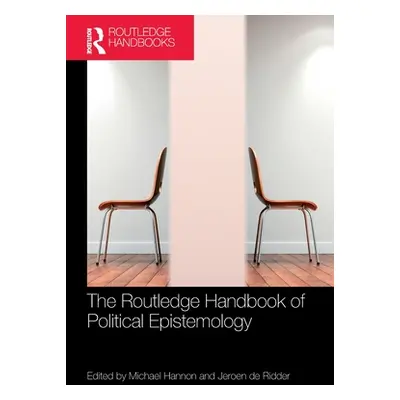 "The Routledge Handbook of Political Epistemology" - "" ("Hannon Michael")