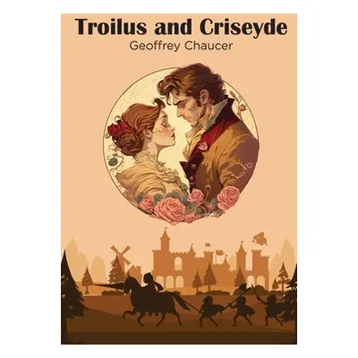 "Troilus and Criseyde" - "" ("Chaucer Geoffrey")