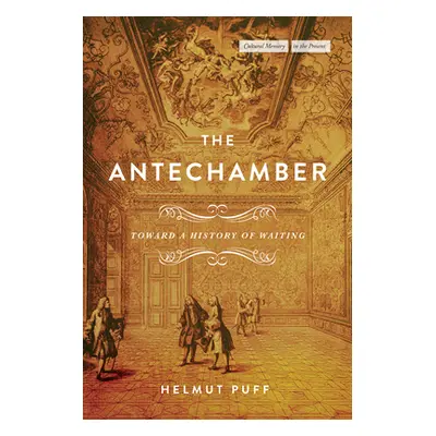 "The Antechamber: Toward a History of Waiting" - "" ("Puff Helmut")