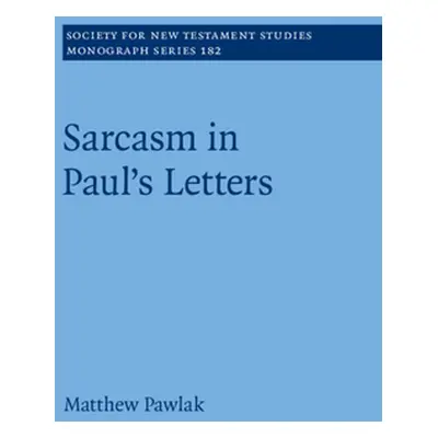 "Sarcasm in Paul's Letters" - "" ("Pawlak Matthew")