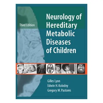 "Neurology of Hereditary Metabolic Diseases of Children: Third Edition" - "" ("Lyon Gilles")