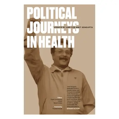 "Political Journeys in Health: Essays by and for Amit Sengupta" - "" ("Purkayastha Prabir")