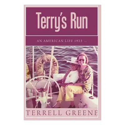 "Terry's Run: An American Life 1923 ..." - "" ("Greene Terrell")