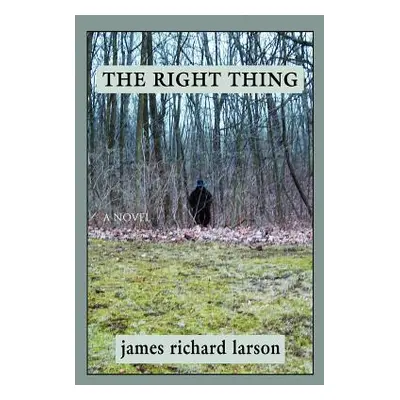 "The Right Thing" - "" ("Larson James R.")