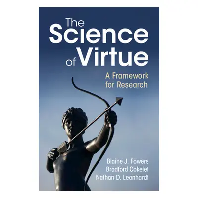 "The Science of Virtue: A Framework for Research" - "" ("Fowers Blaine J.")