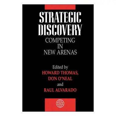 "Strategic Discovery: Competing in New Arenas" - "" ("Thomas Howard")