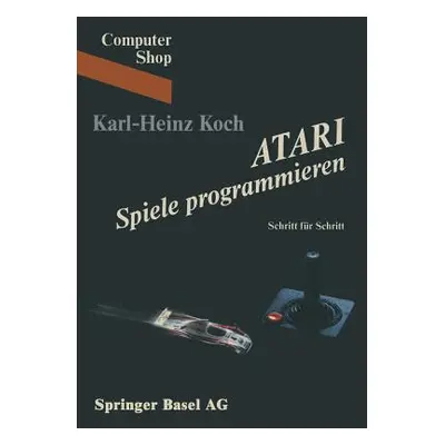 "Atari Spiele Programmieren: Schritt Fr Schritt" - "" ("Koch")