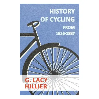 "History Of Cycling - From 1816-1887" - "" ("Hillier G. Lacy")