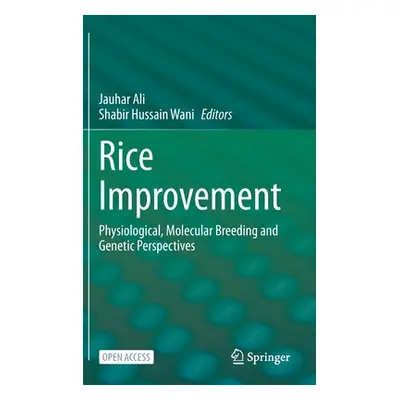 "Rice Improvement: Physiological, Molecular Breeding and Genetic Perspectives" - "" ("Ali Jauhar