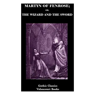 "Martyn of Fenrose; Or, the Wizard and the Sword" - "" ("Summersett Henry")