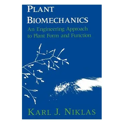 "Plant Biomechanics: An Engineering Approach to Plant Form and Function" - "" ("Niklas Karl J.")