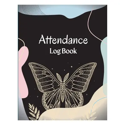 "Attendance Register Book: School Attendance Record Book For Teachers Attendance Log Book Attend