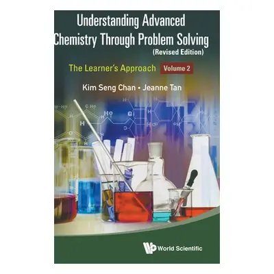 "Understanding Advanced Chemistry Through Problem Solving: The Learner's Approach (In 2 Volumes)