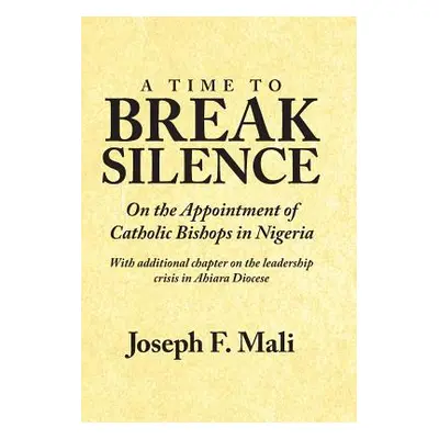 "A Time to Break Silence: On the Appointment of Catholic Bishops in Nigeria" - "" ("Mali Joseph 