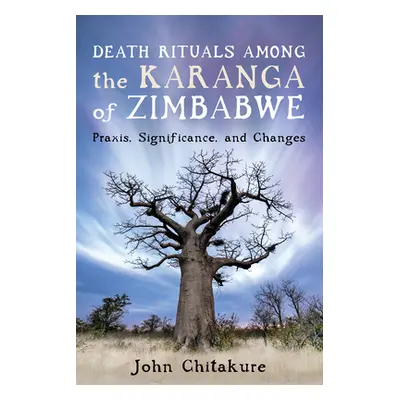 "Death Rituals among the Karanga of Zimbabwe" - "" ("Chitakure John")