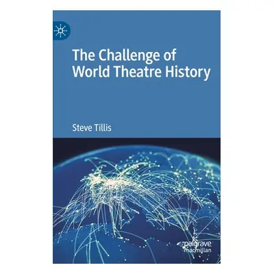 "The Challenge of World Theatre History" - "" ("Tillis Steve")