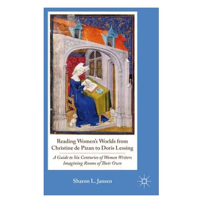 "Reading Women's Worlds from Christine de Pizan to Doris Lessing: A Guide to Six Centuries of Wo