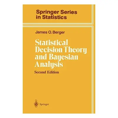 "Statistical Decision Theory and Bayesian Analysis" - "" ("Berger James O.")