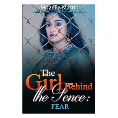 "Girl Behind the Fence: Fear" - "" ("Martin Mozelle")