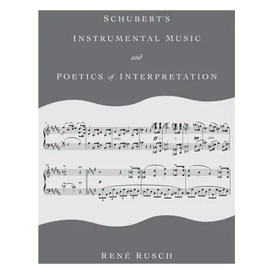 "Schubert's Instrumental Music and Poetics of Interpretation" - "" ("Rusch Ren")