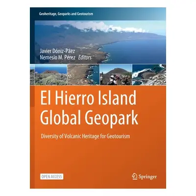 "El Hierro Island Global Geopark: Diversity of Volcanic Heritage for Geotourism" - "" ("Dniz-Pez