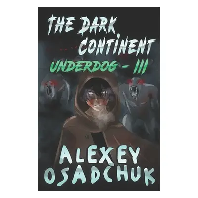 "The Dark Continent (Underdog Book #3): LitRPG Series" - "" ("Osadchuk Alexey")