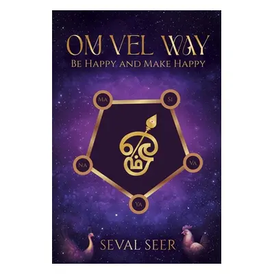 "Om Vel Way: Be Happy and Make Happy" - "" ("Seer Seval")