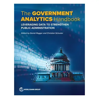 "The Government Analytics Handbook: Leveraging Data to Strengthen Public Administration" - "" ("