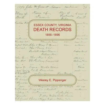 "Essex County, Virginia Death Records, 1856-1896" - "" ("Pippenger Wesley E.")