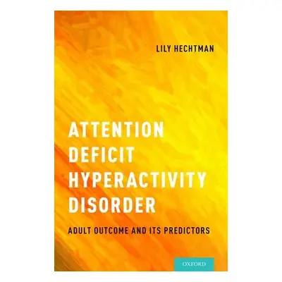 "Attention Deficit Hyperactivity Disorder: Adult Outcome and Its Predictors" - "" ("Hechtman Lil