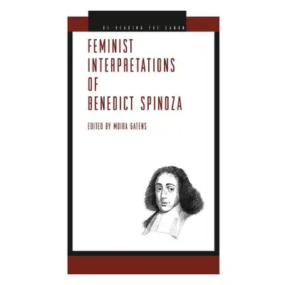 "Feminist Interpretations of Benedict Spinoza" - "" ("Gatens Moira")