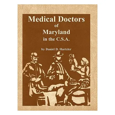 "Medical Doctors of Maryland in the C.S.A." - "" ("Hartzler Daniel D.")