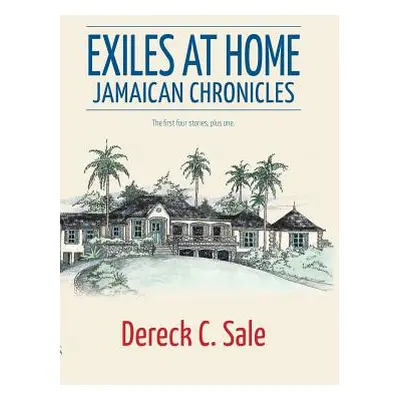 "Exiles at Home: Jamaican Chronicles" - "" ("Sale Dereck C.")