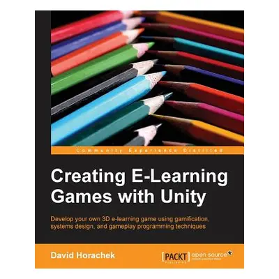 "Creating Elearning Games with Unity" - "" ("Del Pilar Jolex")