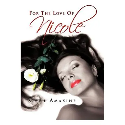 "For the Love of Nicole" - "" ("Amakihe Cyril")