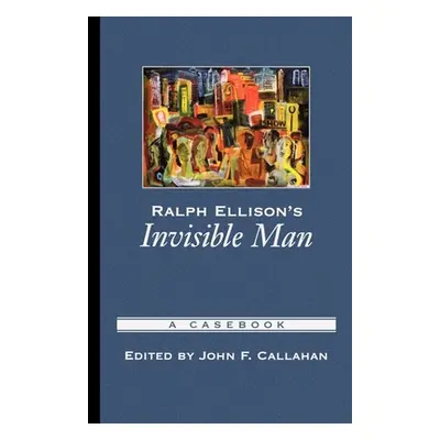 "Ralph Ellison's Invisible Man: A Casebook" - "" ("Callahan John F.")