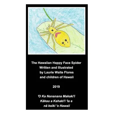 "The Happy Face Spider - Nanana Makaki'i" - "" ("Flores Laurie Waite")