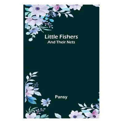 "Little Fishers: and Their Nets" - "" ("Pansy")