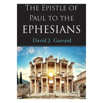 "The Epistle of Paul to the Ephesians" - "" ("Garrard David J.")