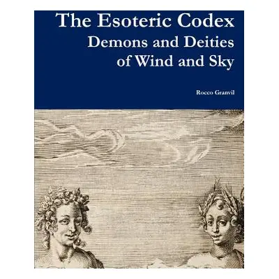 "The Esoteric Codex: Demons and Deities of Wind and Sky" - "" ("Granvil Rocco")