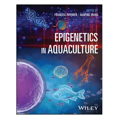 "Epigenetics in Aquaculture" - "" ("Piferrer Francesc")