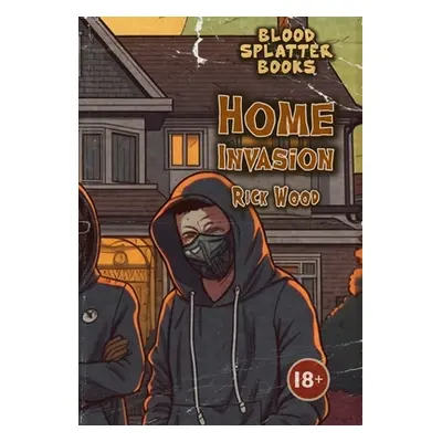 "Home Invasion" - "" ("Wood Rick")