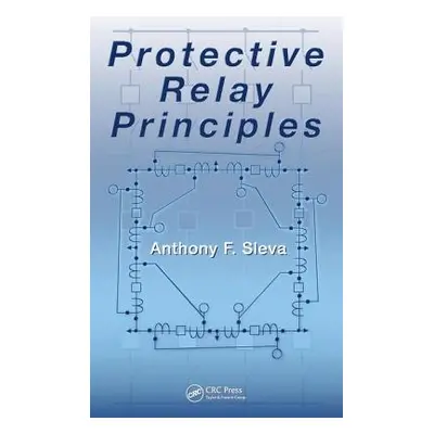 "Protective Relay Principles" - "" ("Sleva Anthony M.")