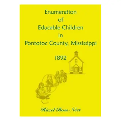 "Enumeration of Educatable Children in Pontotoc County, Mississippi, 1892" - "" ("Neet Hazel Bos