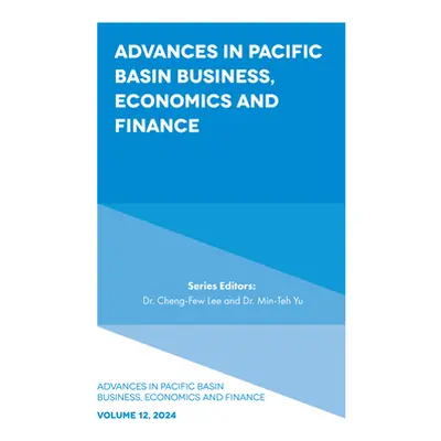 "Advances in Pacific Basin Business, Economics and Finance" - "" ("Lee Cheng-Few")