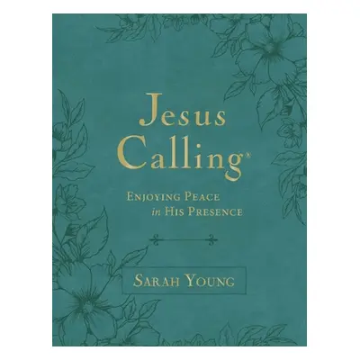 "Jesus Calling, Large Text Teal Leathersoft, with Full Scriptures: Enjoying Peace in His Presenc