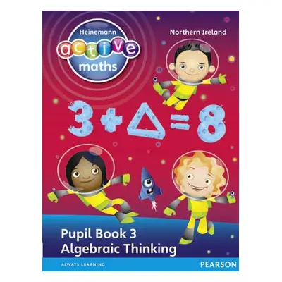 Heinemann Active Maths Ni Ks2 Exploring Number Pupil Book 3 - Algebraic Thinking (Sinclair Amy)