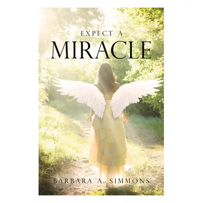 "Expect a Miracle" - "" ("Simmons Barbara A.")